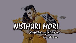 Nisthuri Mori Lyrical Video  Neetesh Jung Kunwar  NewTube Nepal [upl. by Baynebridge]