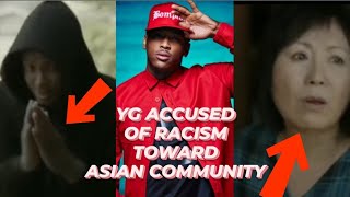 RAPPER YG ACCUSED OF BEING RACIST TOWARDS ASIAN COMMUNITY [upl. by Yager]