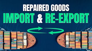 Repaired Goods Import and Reexport [upl. by Lamaaj]