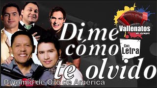 Dime Cómo Te Olvido  Binomio De Oro De América  Con Letra Video Lyric [upl. by Iey872]