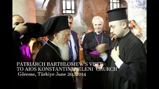 ECUMENICAL PATRIARCH BARTHOLOMEWS VISIT TO AIOS KONSTANTINOS HELENE CHURCH IN MUSTAFAPAŞA JUNE 2014 [upl. by Nnaitak]