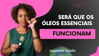 Será que os óleos essenciais realmente funcionam [upl. by Ennaed]