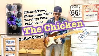 Nano Q Tron The Chicken Guitar Cover ElectroHarmonix Envelope Filter Pedal Demo [upl. by Gnouhc767]