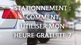 Comment utiliser mon heure de stationnement gratuit [upl. by Pihc]