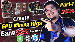 Mine 25 Per Day🤑 Build GPU Mining Rigs Beginners Step by Step  Crypto Mining In 2024 Part1 [upl. by Dymoke]