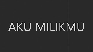 Dewa 19  Aku Milikmu  Lirik HQ [upl. by Aieki]