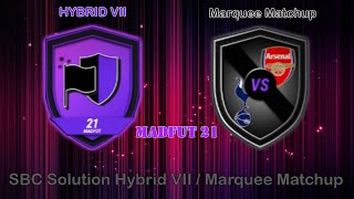 HYBRID VII  Marquee Matchup SBC SolutionMADFUT 21 [upl. by Ttebroc]