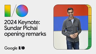 Google IO 2024 Keynote Sundar Pichai opening remarks [upl. by Esikram449]