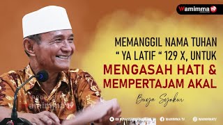 Memanggil Nama Tuhan Ya Latif 129 Untuk Mengasah Hati Dan Mempertajam Akal  Buya Syakur [upl. by Hippel]