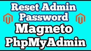 Reset Magneto Admin Password Via PhpMyAdmin [upl. by Arhas]