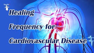 Healing Frequency for Cardiovascular Disease  Spooky2 Rife Frequency Healing [upl. by Xenophon239]