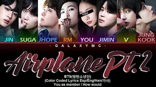 BTS방탄소년단 AIRPLANE PT2 Color Coded Lyrics EspEngHan가사 8 MEMBERS ver【GALAXY MC】 [upl. by Nij]