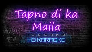 Tapno di ka Maila  ILOCANO KARAOKE  HD VERSION [upl. by Ardisj]