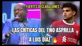 LAS CRÍTICAS DEL TINO ASPRILLA A LUIS DÍAZ  Fuertes declaraciones del Tino sobre Lucho 🔥 [upl. by Simara687]