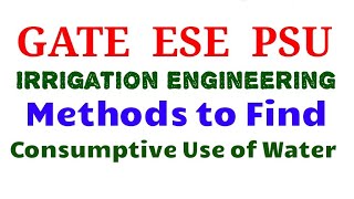 Methods to Find Consumptive Use of Water  lec10  Irrigation Engineering  WRE2 [upl. by Aranaj]