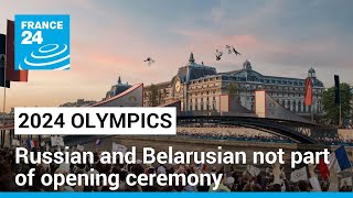 Russian Belarusian athletes will not take part in Paris Olympics opening ceremony • FRANCE 24 [upl. by Gilges]