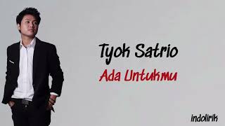 Tyok Satrio  Ada Untukmu  Lirik Lagu Indonesia [upl. by Cynthia]