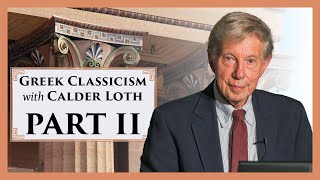 Greek Classicism A Design Resource with Calder Loth  Part II [upl. by Parhe]