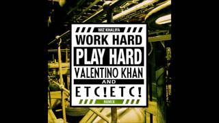 Wiz Khalifa  Work Hard Play Hard Valentino Khan amp ETCETC Remix [upl. by Tildi38]