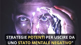 LIBERA LA TUA MENTESTRATEGIE POTENTI PER USCIERE DA UNO STATO MENTALE NEGATIVO [upl. by Germayne]