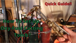 How to set up a cutting torch  Quick Guide [upl. by Klement952]