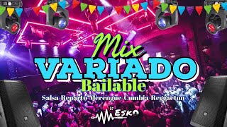 MIX VARIADOS BAILABLES  SALSA  REPARTO  MERENGUE CUMBIA  REGGAETON [upl. by Mcquillin1]