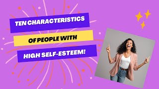 Ten Characteristics of People with High SelfEsteem How do you measure up [upl. by Yxel]