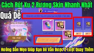 Cách Rút Xu Đẩy Xu Đón Quà 2 Rương Skin Nhanh  Hướng Dẫn Mẹo Giúp Bạn Bè Vẫn Được 2 Lượt Quay Thêm [upl. by Oal]