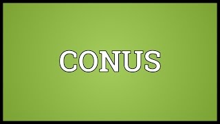 CONUS Meaning [upl. by Lowry]