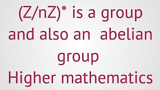 Lec19 ZnZ is a groupAnd also an abelian group [upl. by Anailli]