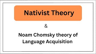 Nativist Theory  Noam Chomsky Theory of Language Acquisition [upl. by Nuahsak]