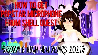 How To Get FREE Popstar Microphone From Shell Quest in Roblox Royale High New Years Update 2021 [upl. by Ailhat]