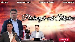 Călinuț amp Vasile Mocanu amp Marian Mocanu amp Alex Bahica  Păstreazămă Stăpâne [upl. by Atteuqehs]