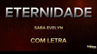 Eternidade  Sara Evelyn  CANTADO COM LETRA [upl. by Einehpets]