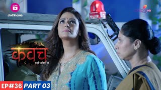 kavach  कवच  Episode 36  Part 3  Paridhi हुई गिरफ्तार [upl. by Anilas]