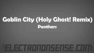 Goblin City Holy Ghost Remix  Panthers [upl. by Yarahs732]