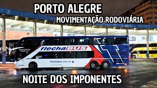 NOITE DE GIGANTES INTERNACIONAIS  MOVIMENTO INTENSO DE ÔNIBUS NA RODOVIÁRIA DE PORTO ALEGRE  RS [upl. by Petronille]