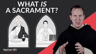 What Is a Sacrament Why Do We Need Them Aquinas 101 [upl. by Madonia94]