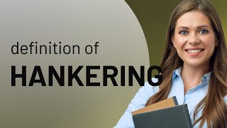 Hankering  what is HANKERING meaning [upl. by Haidej677]