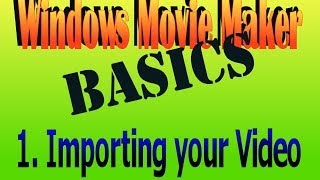 Importing Your Video Movie Maker How To Basic 1 [upl. by Haroppizt]