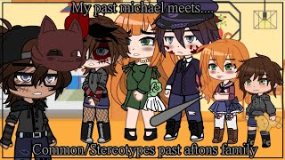 My Past Michael meets CommonStereotypes past aftons family•Gacha club FNaF•MY AU [upl. by Giff]