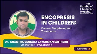 Encopresis in Children Discussed by Dr Anantha Venkata Consultant Pediatrician at Rainbow Hospitals [upl. by Lerred]