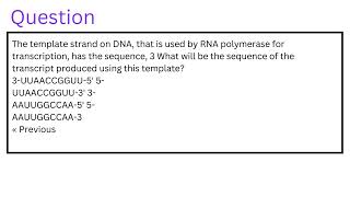 The template strand on DNA that is used by RNA polymerase for transcription has the sequence [upl. by Carroll]