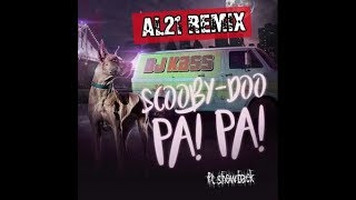 Scooby Doo Pa Pa  REMIX AL21 Ft showback Ft Dj Kass 2018 [upl. by Antebi603]