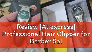 Review Aliexpress Professional Hair Clipper for Barber Salon Men Shaver Electric Beard Trimmer T [upl. by Fairley154]