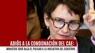 Adiós a la CONDONACIÓN DEL CAE Ministra Tohá baja el pulgar a la medida del Gobierno de Boric [upl. by Ahsikel]