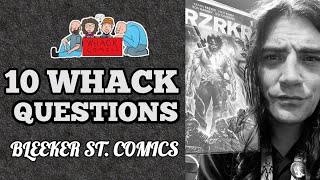 Bleeker St Comics  10 WHACK QUESTIONS [upl. by Severen]