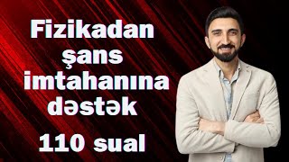 Fizikadan ümumi sınaq Şans imtahanına dəstək sınağı 5 Fizikadan 110 sual otk sualları [upl. by Barris]