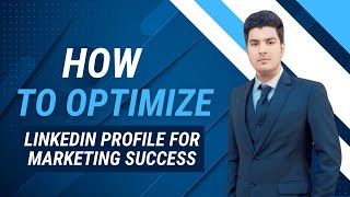 How to Set Up amp Optimize Your LinkedIn Profile for Marketing Success The Ultimate Guide [upl. by Garin]