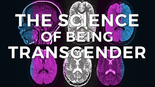 The Science of Being Transgender [upl. by Aisat]